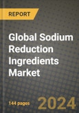 Global Sodium Reduction Ingredients Market Outlook Report: Industry Size, Competition, Trends and Growth Opportunities by Region, YoY Forecasts from 2024 to 2031- Product Image