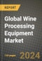 Global Wine Processing Equipment Market Outlook Report: Industry Size, Competition, Trends and Growth Opportunities by Region, YoY Forecasts from 2024 to 2031 - Product Thumbnail Image