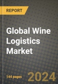 Global Wine Logistics Market Outlook Report: Industry Size, Competition, Trends and Growth Opportunities by Region, YoY Forecasts from 2024 to 2031- Product Image