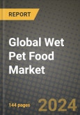 Global Wet Pet Food Market Outlook Report: Industry Size, Competition, Trends and Growth Opportunities by Region, YoY Forecasts from 2024 to 2031- Product Image