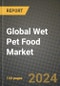 Global Wet Pet Food Market Outlook Report: Industry Size, Competition, Trends and Growth Opportunities by Region, YoY Forecasts from 2024 to 2031 - Product Image