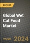 Global Wet Cat Food Market Outlook Report: Industry Size, Competition, Trends and Growth Opportunities by Region, YoY Forecasts from 2024 to 2031 - Product Image