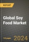 Global Soy Food Market Outlook Report: Industry Size, Competition, Trends and Growth Opportunities by Region, YoY Forecasts from 2024 to 2031 - Product Image