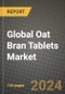 Global Oat Bran Tablets Market Outlook Report: Industry Size, Competition, Trends and Growth Opportunities by Region, YoY Forecasts from 2024 to 2031 - Product Image