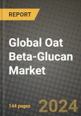 Global Oat Beta-Glucan Market Outlook Report: Industry Size, Competition, Trends and Growth Opportunities by Region, YoY Forecasts from 2024 to 2031- Product Image