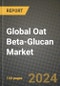 Global Oat Beta-Glucan Market Outlook Report: Industry Size, Competition, Trends and Growth Opportunities by Region, YoY Forecasts from 2024 to 2031 - Product Image
