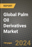 Global Palm Oil Derivatives Market Outlook Report: Industry Size, Competition, Trends and Growth Opportunities by Region, YoY Forecasts from 2024 to 2031- Product Image