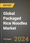 Global Packaged Rice Noodles Market Outlook Report: Industry Size, Competition, Trends and Growth Opportunities by Region, YoY Forecasts from 2024 to 2031 - Product Image