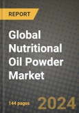 Global Nutritional Oil Powder Market Outlook Report: Industry Size, Competition, Trends and Growth Opportunities by Region, YoY Forecasts from 2024 to 2031- Product Image