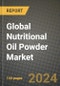 Global Nutritional Oil Powder Market Outlook Report: Industry Size, Competition, Trends and Growth Opportunities by Region, YoY Forecasts from 2024 to 2031 - Product Image