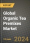 Global Organic Tea Premixes Market Outlook Report: Industry Size, Competition, Trends and Growth Opportunities by Region, YoY Forecasts from 2024 to 2031 - Product Image