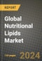 Global Nutritional Lipids Market Outlook Report: Industry Size, Competition, Trends and Growth Opportunities by Region, YoY Forecasts from 2024 to 2031 - Product Image