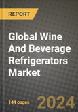 Global Wine And Beverage Refrigerators Market Outlook Report: Industry Size, Competition, Trends and Growth Opportunities by Region, YoY Forecasts from 2024 to 2031- Product Image