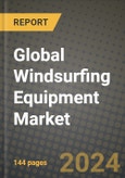 Global Windsurfing Equipment Market Outlook Report: Industry Size, Competition, Trends and Growth Opportunities by Region, YoY Forecasts from 2024 to 2031- Product Image