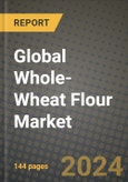 Global Whole-Wheat Flour Market Outlook Report: Industry Size, Competition, Trends and Growth Opportunities by Region, YoY Forecasts from 2024 to 2031- Product Image