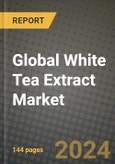 Global White Tea Extract Market Outlook Report: Industry Size, Competition, Trends and Growth Opportunities by Region, YoY Forecasts from 2024 to 2031- Product Image