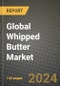 Global Whipped Butter Market Outlook Report: Industry Size, Competition, Trends and Growth Opportunities by Region, YoY Forecasts from 2024 to 2031 - Product Thumbnail Image