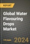 Global Water Flavouring Drops Market Outlook Report: Industry Size, Competition, Trends and Growth Opportunities by Region, YoY Forecasts from 2024 to 2031 - Product Thumbnail Image