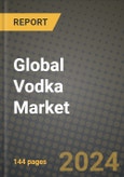 Global Vodka Market Outlook Report: Industry Size, Competition, Trends and Growth Opportunities by Region, YoY Forecasts from 2024 to 2031- Product Image