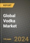 Global Vodka Market Outlook Report: Industry Size, Competition, Trends and Growth Opportunities by Region, YoY Forecasts from 2024 to 2031 - Product Image