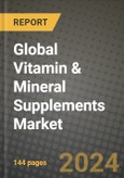 Global Vitamin & Mineral Supplements Market Outlook Report: Industry Size, Competition, Trends and Growth Opportunities by Region, YoY Forecasts from 2024 to 2031- Product Image