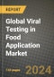 Global Viral Testing in Food Application Market Outlook Report: Industry Size, Competition, Trends and Growth Opportunities by Region, YoY Forecasts from 2024 to 2031 - Product Image
