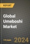 Global Umeboshi Market Outlook Report: Industry Size, Competition, Trends and Growth Opportunities by Region, YoY Forecasts from 2024 to 2031 - Product Image