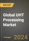 Global UHT Processing Market Outlook Report: Industry Size, Competition, Trends and Growth Opportunities by Region, YoY Forecasts from 2024 to 2031 - Product Image