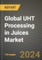 Global UHT Processing in Juices Market Outlook Report: Industry Size, Competition, Trends and Growth Opportunities by Region, YoY Forecasts from 2024 to 2031 - Product Image