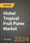 Global Tropical Fruit Puree Market Outlook Report: Industry Size, Competition, Trends and Growth Opportunities by Region, YoY Forecasts from 2024 to 2031- Product Image