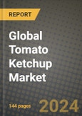 Global Tomato Ketchup Market Outlook Report: Industry Size, Competition, Trends and Growth Opportunities by Region, YoY Forecasts from 2024 to 2031- Product Image