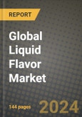 Global Liquid Flavor Market Outlook Report: Industry Size, Competition, Trends and Growth Opportunities by Region, YoY Forecasts from 2024 to 2031- Product Image