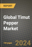 Global Timut Pepper Market Outlook Report: Industry Size, Competition, Trends and Growth Opportunities by Region, YoY Forecasts from 2024 to 2031- Product Image