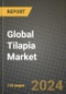 Global Tilapia Market Outlook Report: Industry Size, Competition, Trends and Growth Opportunities by Region, YoY Forecasts from 2024 to 2031 - Product Image