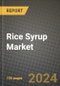 Rice Syrup Market: Industry Size, Share, Competition, Trends, Growth Opportunities and Forecasts by Region - Insights and Outlook by Product, 2024 to 2031 - Product Image