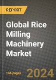 Global Rice Milling Machinery Market Outlook Report: Industry Size, Competition, Trends and Growth Opportunities by Region, YoY Forecasts from 2024 to 2031- Product Image