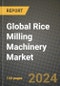 Global Rice Milling Machinery Market Outlook Report: Industry Size, Competition, Trends and Growth Opportunities by Region, YoY Forecasts from 2024 to 2031 - Product Image
