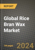 Global Rice Bran Wax Market Outlook Report: Industry Size, Competition, Trends and Growth Opportunities by Region, YoY Forecasts from 2024 to 2031- Product Image