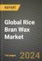 Global Rice Bran Wax Market Outlook Report: Industry Size, Competition, Trends and Growth Opportunities by Region, YoY Forecasts from 2024 to 2031 - Product Image