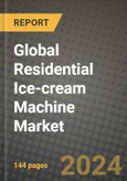 Global Residential Ice-cream Machine Market Outlook Report: Industry Size, Competition, Trends and Growth Opportunities by Region, YoY Forecasts from 2024 to 2031- Product Image