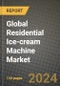 Global Residential Ice-cream Machine Market Outlook Report: Industry Size, Competition, Trends and Growth Opportunities by Region, YoY Forecasts from 2024 to 2031 - Product Image