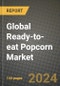 Global Ready-to-eat Popcorn Market Outlook Report: Industry Size, Competition, Trends and Growth Opportunities by Region, YoY Forecasts from 2024 to 2031 - Product Image