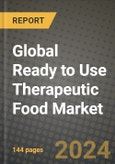 Global Ready to Use Therapeutic Food Market Outlook Report: Industry Size, Competition, Trends and Growth Opportunities by Region, YoY Forecasts from 2024 to 2031- Product Image