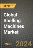 Global Shelling Machines Market Outlook Report: Industry Size, Competition, Trends and Growth Opportunities by Region, YoY Forecasts from 2024 to 2031- Product Image