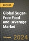 Global Sugar-Free Food and Beverage Market Outlook Report: Industry Size, Competition, Trends and Growth Opportunities by Region, YoY Forecasts from 2024 to 2031 - Product Image