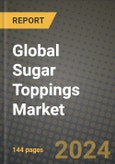 Global Sugar Toppings Market Outlook Report: Industry Size, Competition, Trends and Growth Opportunities by Region, YoY Forecasts from 2024 to 2031- Product Image