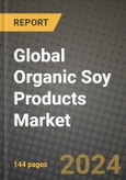 Global Organic Soy Products Market Outlook Report: Industry Size, Competition, Trends and Growth Opportunities by Region, YoY Forecasts from 2024 to 2031- Product Image