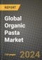 Global Organic Pasta Market Outlook Report: Industry Size, Competition, Trends and Growth Opportunities by Region, YoY Forecasts from 2024 to 2031 - Product Image