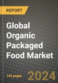 Global Organic Packaged Food Market Outlook Report: Industry Size, Competition, Trends and Growth Opportunities by Region, YoY Forecasts from 2024 to 2031- Product Image