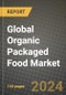 Global Organic Packaged Food Market Outlook Report: Industry Size, Competition, Trends and Growth Opportunities by Region, YoY Forecasts from 2024 to 2031 - Product Image